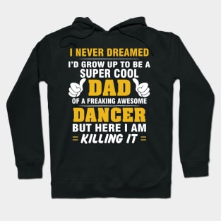 DANCER Dad  – Super Cool Dad Of Freaking Awesome DANCER Hoodie